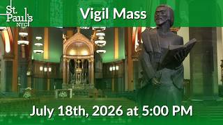 Sunday Vigil Mass - July 18th, 2026 at 5:00 PM