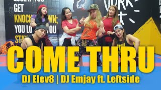 Come Thru | DJ Elev8, DJ Emjay ft. Leftside | Zumba® | Dance Fitness | Choreography