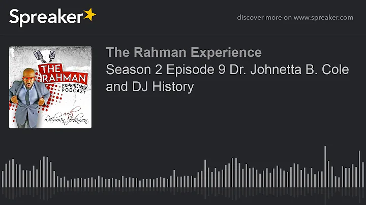 Season 2 Episode 9 Dr. Johnetta B. Cole and DJ His...