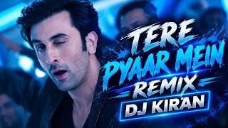Tere Pyaar Mein Lofi Love Remix | Tu Jhoothi Main Makkaar | Ranbir Kapoor | DJ KIRAN 2026