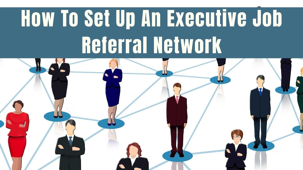 How To Set Up An Executive Job Referral Network - YouTube