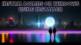 LOLLMS v6: Easy windows installation using the new installer ui