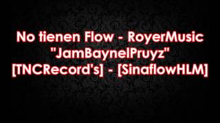 No Tienen Flow - Royermusic Jambaynelpruyz Tnc Records - Sinaflowhlm