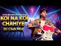 Shah Rukh Khan Songs Koi Na Koi Chahiye DJ Club Mix SRK Retro Remix Bollywood Dance Hit 2025 