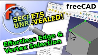 FreeCAD Secrets Unleashed: Supercharge Your Workflow for Effortless Edge & Vertex Selection