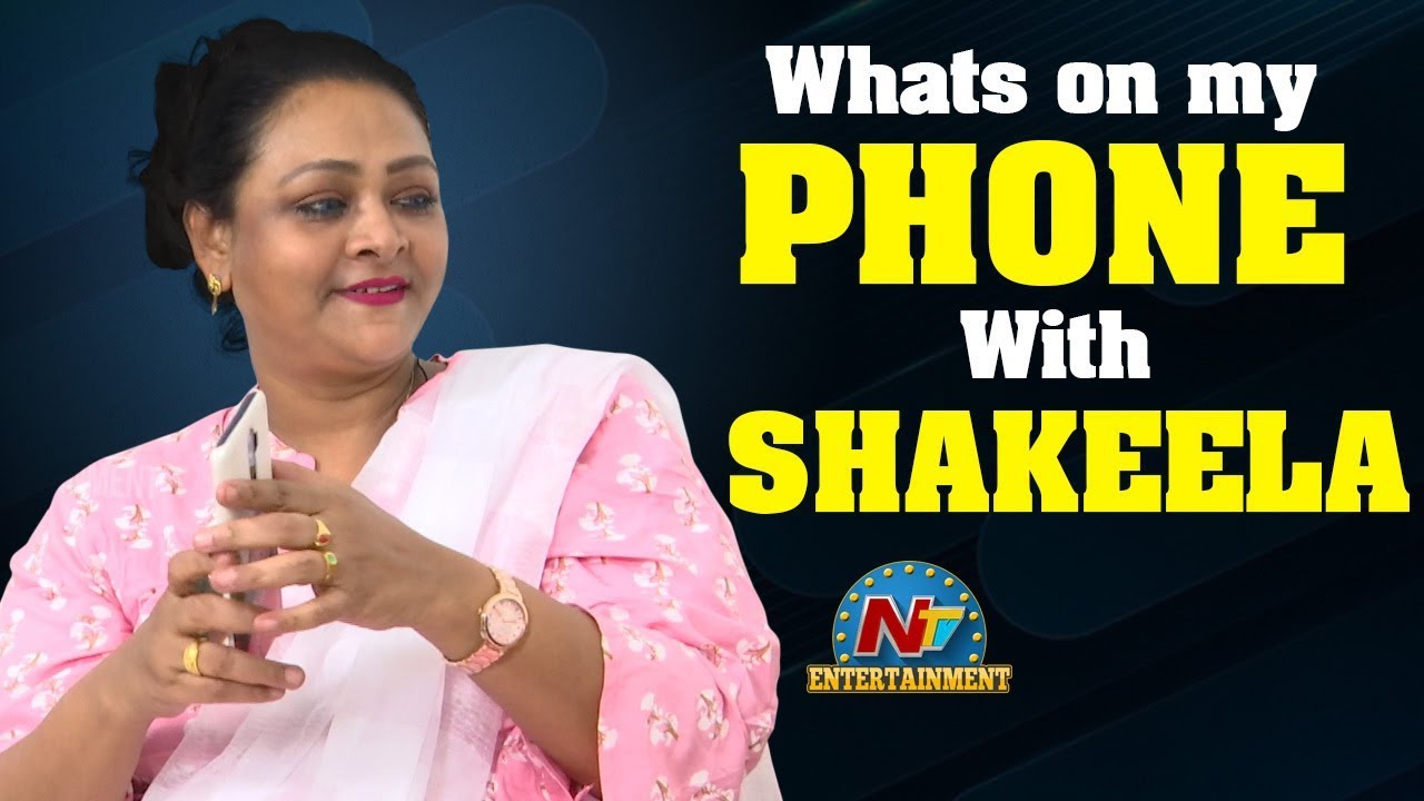 What's On My Phone With Shakeela | NTV Entertainment - YouTube