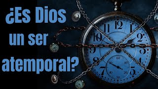 ¿Es Dios un ser atemporal? La relación entre Dios y el tiempo