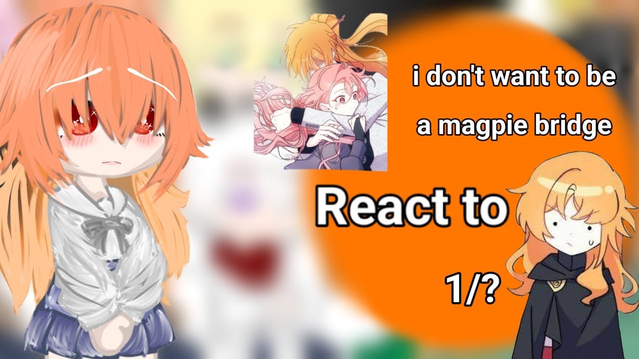 Past i don't want to be a magpie bridge react to || Gacha Clup - 1
