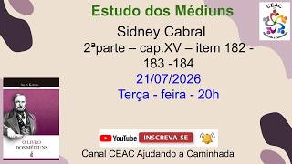 Estudo dos médiuns - 2ªparte – cap.XV – item 182 - 183 -184 + Nota Autor / 5-6-7-8 - Sidney Cabral