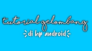 Tutorial gelombang di hp android!! Work it😻💯🔥 screenshot 5