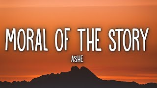 Ashe - Moral Of The Story (Lyrics)