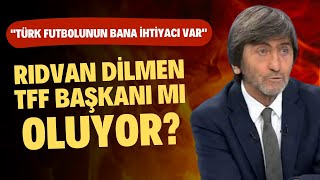 Rıdvan Dilmen Türk Futbolunun Bana Ihtiyacı Var