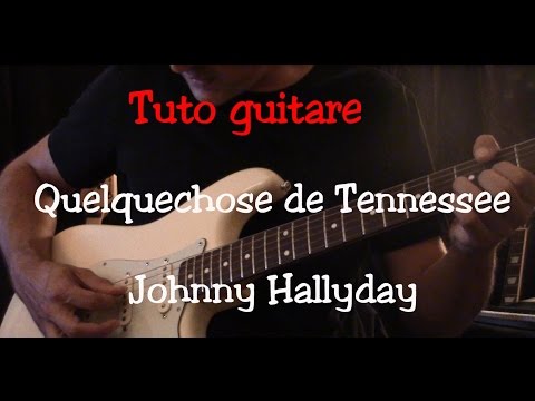Quelque Chose De Tennessee Johnny Hallyday Tablature Tab Guitar Dantan Cedric