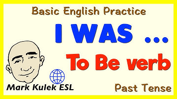I Was ... -  To Be verb - Past Tense (basic English grammar) | Learn English - Mark Kulek ESL