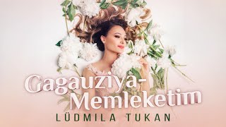 Lüdmila Tukan - Gagauziya-Memleketim