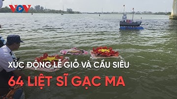 Xúc động lễ giỗ và cầu siêu 64 liệt sĩ Gạc Ma