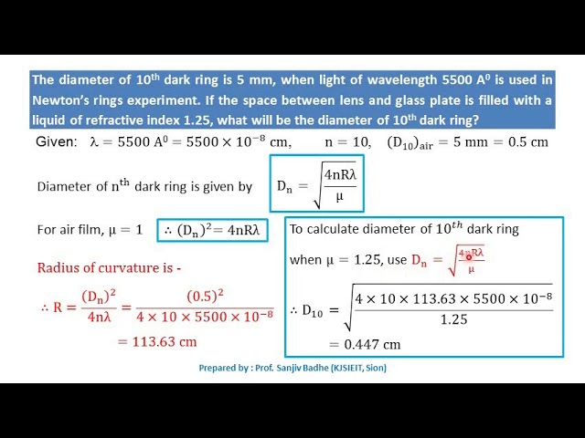 10. In a Newton's ring experiment, why the central spot is always dark 11..