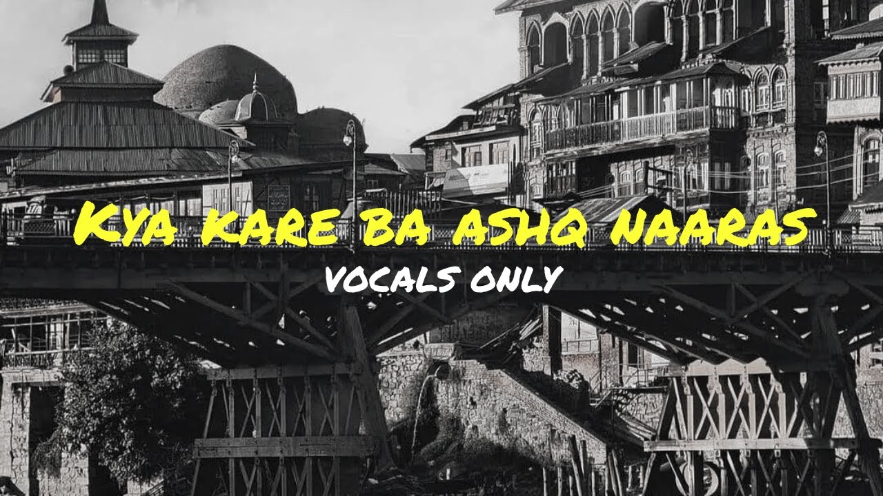 Kya Kare Ba Ashq Naaras | Rashid Jahangir | Vocals Only
