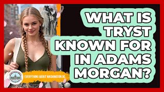 What Is Tryst Known For in Adams Morgan?