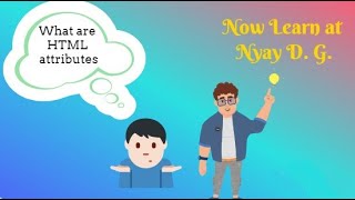 HTML tutorial | html attributes | Nyay D. G.