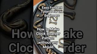 Fondant Beginners Are Scared of This | Clock Border Made Easy #tutorial #fondant #skills