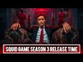 Squid Game: Season 3 | Release Time Worldwide | Netflix