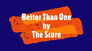 The score  -  better than one (lyrics)