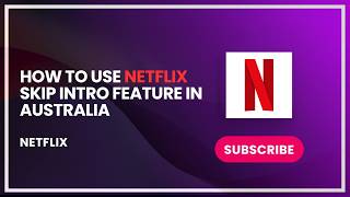 How to Use Netflix Skip Intro Feature in Australia