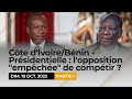Côte d’Ivoire & Bénin : Opposition bloquée ? 🇨🇮🇧🇯