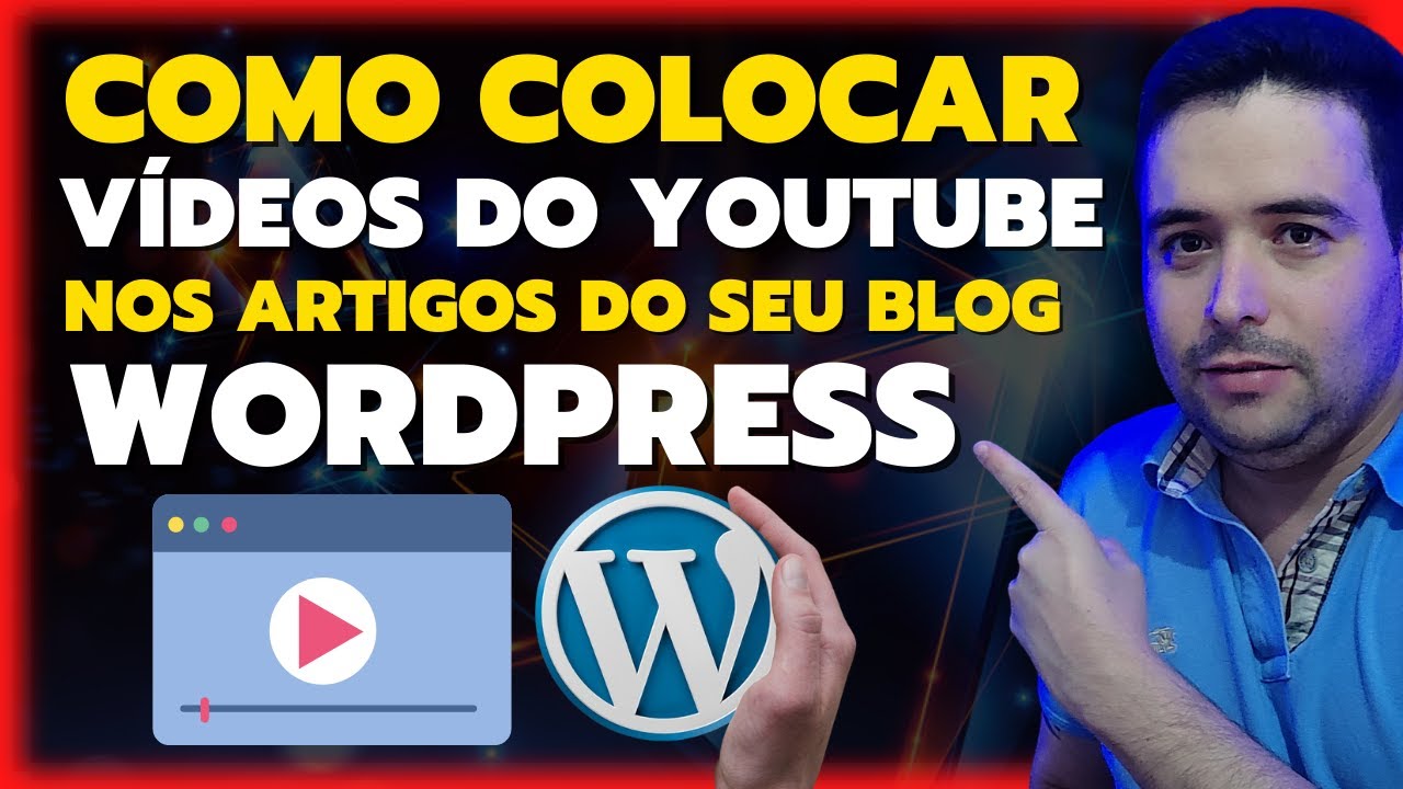 Como Colocar um Vídeo do Youtube em um Artigo do seu Blog no Wordpress ...