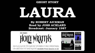 Ghost Story (1986) - 4. Laura, by Robert Aickman; read by Joss Ackland