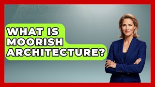What Is Moorish Architecture? - Exploring Southwest Europe