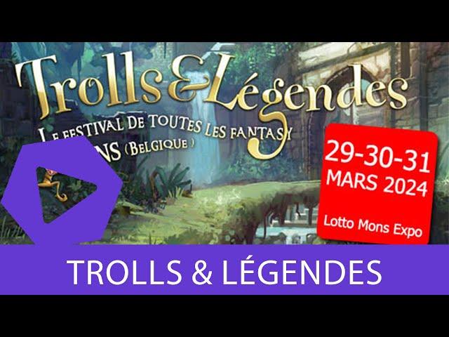 Convention - Trolls & Légendes : les interviews et le retour!