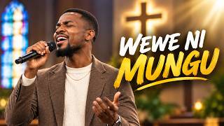 WEWE NI MUNGU 🙏 | Powerful Swahili Worship Lyrics Video