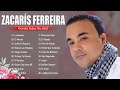 ZACARIAS FERREIRA - Sus Mejores Canciones - Latino Romanticas