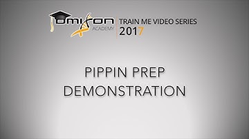 Pippin Prep Demonstration