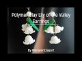 Lily of the Valley Polymer Clay Earring Tutorial 软陶铃兰花耳环教程