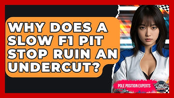Why Does A Slow F1 Pit Stop Ruin An Undercut? - Pole Position Experts