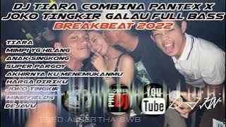 DJ TIARA COMBINA PANTEX X JOKO TINGKIR GALAU SATU KAMPUNG FULL BASS BREAKBEAT EBED ALBERTHA SWB