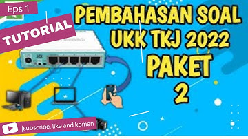 KONFIGURASI MIKROTIK UKK TKJ PAKET 2 2022