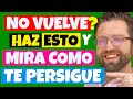 SI TU EX NO QUIERE VOLVER (HAZ ESTO) y ¡MIRA COMO TE PERSIGUE!