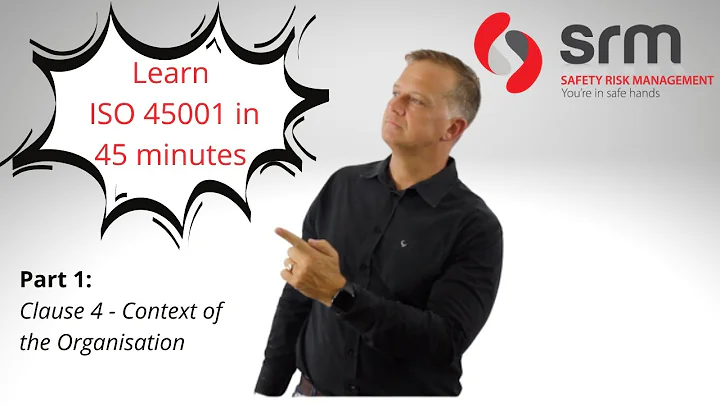 ISO 45001 in 45 Minutes   Clause 4 Organisational Context