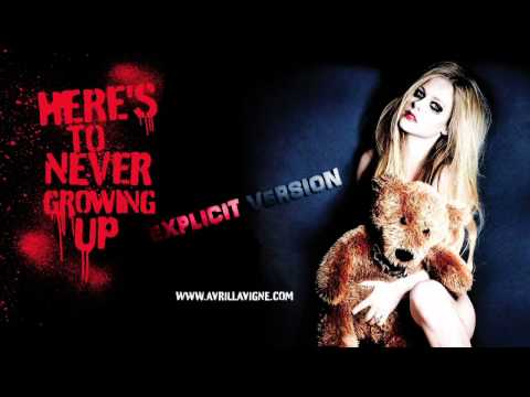 (+) Avril Lavigne - Here's To Never Growing Up (EXPLICIT AUDIO)