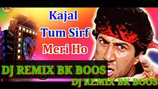 Download lagu KAJAL TUM SIRF MERI HO DJ REMIX DJ ARUN KUMAR
