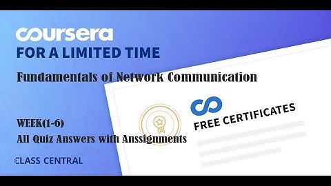 Fundamentals of Network Communication, week (1-6) All Quiz Answers with Assignments.