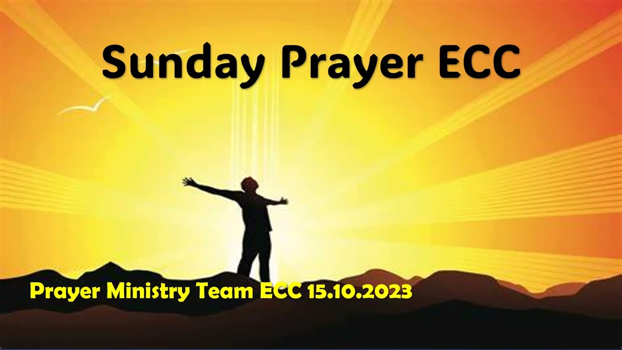 Sunday Prayer ECC 15 10 2023 Prayer Ministry Team
