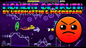 Geometry Dash [2.0] - Moment of Truth by UserMatt18 & MoonSpark