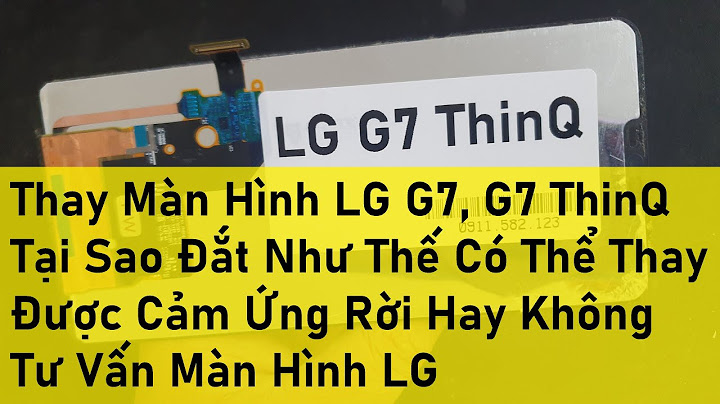 Thay màn hình cảm ứng lg ls980 bao nhiêu tiền năm 2024