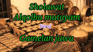 SHOLAWAT ALQOLBU MUTAYYAM || VERSI GAMELAN