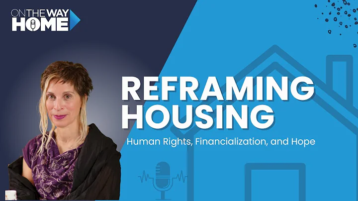 Reframing Housing: Leilani Farha on Human Rights, Financialization, and Hope